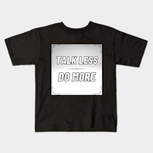 TALK LESS Kids T-Shirt